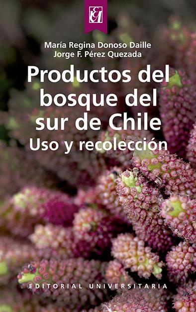 Productos del bosque del sur de Chile: uso y recolección